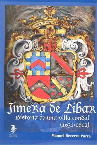 Jimera De Libar Historia De Una Villa Condal 1631-1812 - Bec