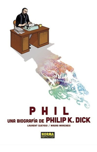 Phil Una Biografía De Philip K. Dick - Marchesi - Norma