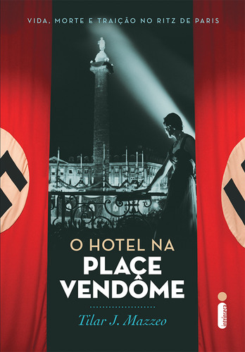 O hotel na Place Vendôme: Vida, morte e traição no Ritz de Paris, de Mazzeo, Tilar J.. Editorial Editora Intrínseca Ltda., capa mole em português, 2016