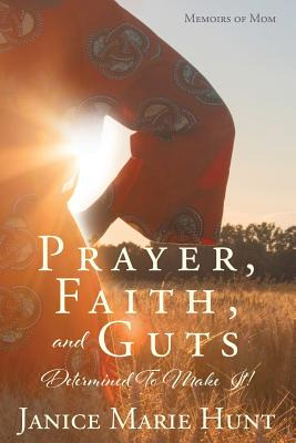 Libro Prayer, Faith, And Guts Determined To Make It! - Hu...