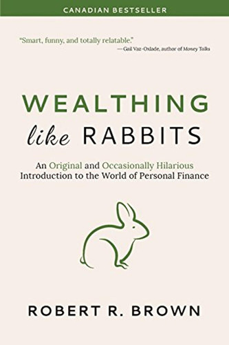 Wealthing Like Rabbits: An Original And Occasionally Hilario