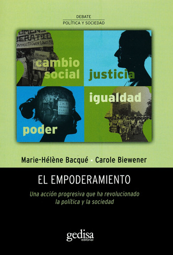 El empoderamiento: Una acción progresiva que ha revolucionado la política y la sociedad, de Bacqué, Marie Héléne. Serie Debate Politica y Sociedad Editorial Gedisa en español, 2015