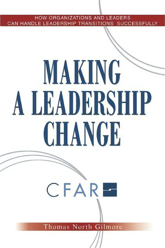 Making A Leadership Change, De Thomas North Gilmore. Editorial Iuniverse, Tapa Blanda En Inglés