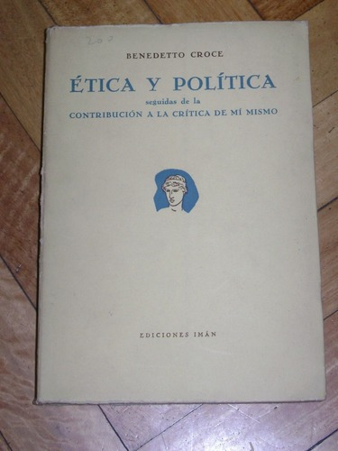 Benedetto Croce: Ética Y Política. Ediciones Iman&-.