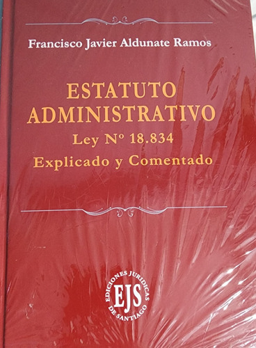 Estatuto Administrativo - Ley N°18.834 - Explicado Y Coment