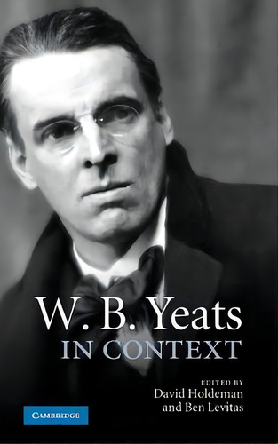 Literature In Context: W. B. Yeats In Context, De David Holdeman. Editorial Cambridge University Press, Tapa Dura En Inglés