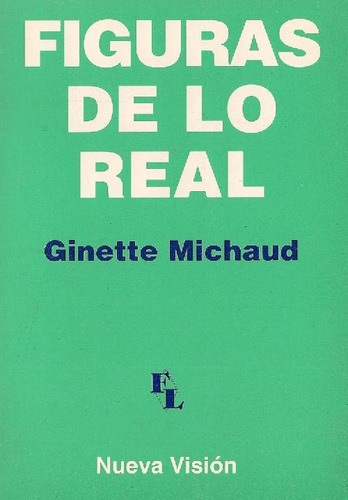 Figuras De Lo Real, De Ginette Michaud. Editorial Nueva Visión, Tapa Blanda, Edición 1 En Español, 9999