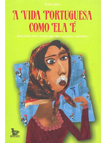 Vida Portuguesa Como Ela E, A, De Silva, Pedro. Editora Matrix, Capa Mole Em Português, 2006