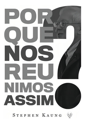 Por Que Nos Reunimos Assim? - Stephen Kaung