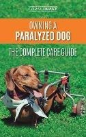 Owning A Paralyzed Dog - The Complete Care Guide : Helpin...