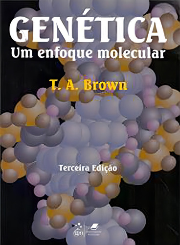 Genética - Um Enfoque Molecular, de Brown. Editorial Editora Guanabara Koogan Ltda., capa mole em português, 1999