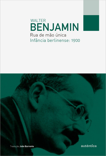 Rua de mão única - Infância berlinense: 1900, de Benjamin, Walter. Editorial Autêntica Editora Ltda., capa mole em português, 2023
