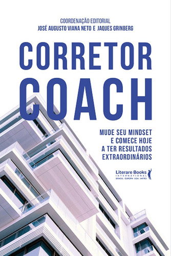 Corretor coach: mude seu mindset e comece hoje a ter resultados extraordinários, de Grinberg, Jaques. Editora Literare Books International Ltda, capa mole em português, 2019