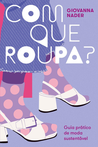 Com que roupa?: Guia prático de moda sustentável, de Nader, Giovanna. Editorial Paralela, capa mole em português, 2021