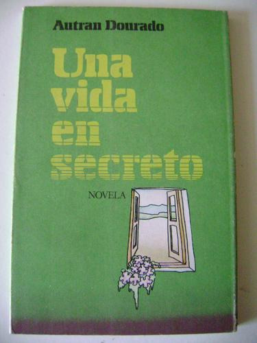 Una Vida En Secreto; De Autran Dourado. Editorial Bruguera
