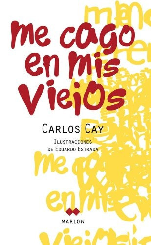 Me Cago En Mis Viejos, De Carlos Cay. Editorial Marlow, Tapa Blanda En Español