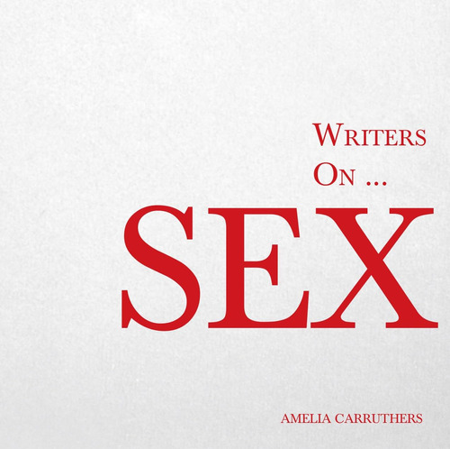 Libro: Writers On... Sex: A Book Of Quotes, Poems And