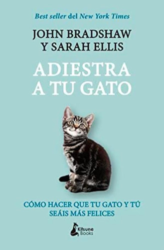 Libro: Adiestra A Tu Gato: Una Guía Práctica Para Que Tú Y