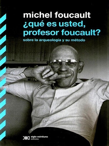 ¿qué Es Usted, Profesor Foucault? - Foucault Michel