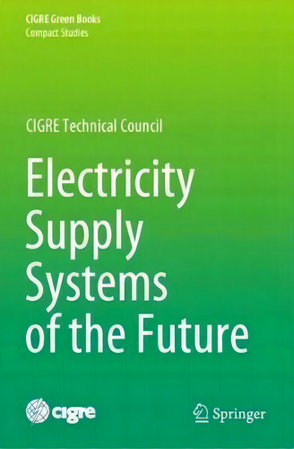 Electricity Supply Systems Of The Future, De Nikos Hatziargyriou. Editorial Springer Nature Switzerland Ag, Tapa Blanda En Inglés