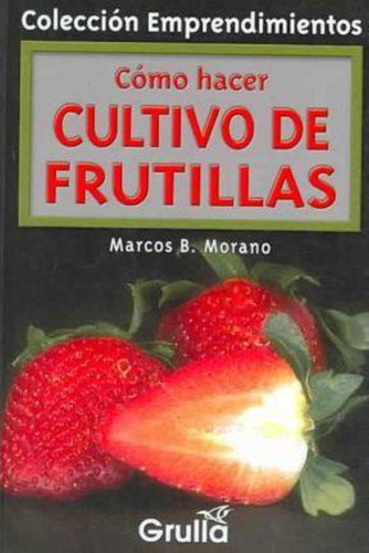 Como Hacer Cultivo De Frutillas