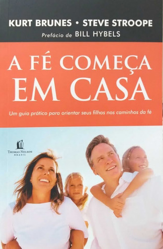 Imagem 2 de 3 de Livro Físico A Fé Começa Em Casa Kurt Brunes Steve & Stroope
