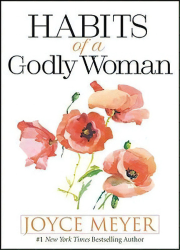 Habits Of A Godly Woman, De Joyce Meyer. Editorial Time Warner Trade Publishing, Tapa Dura En Inglés