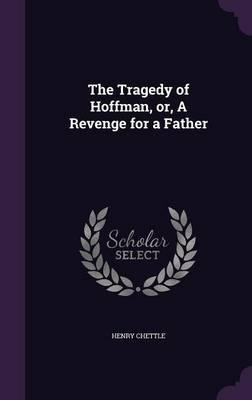 Libro The Tragedy Of Hoffman, Or, A Revenge For A Father ...