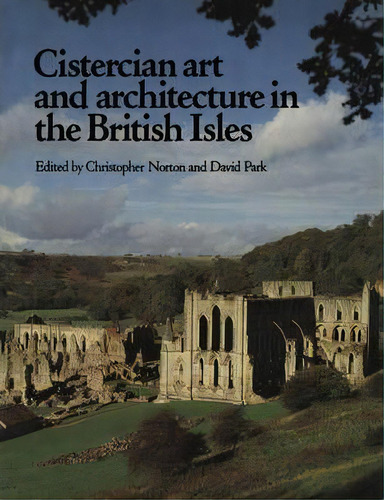 Cistercian Art And Architecture In The British Isles, De Christopher Norton. Editorial Cambridge University Press, Tapa Blanda En Inglés