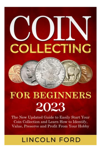 Book : Coin Collecting For Beginners 2023 The New Updated..