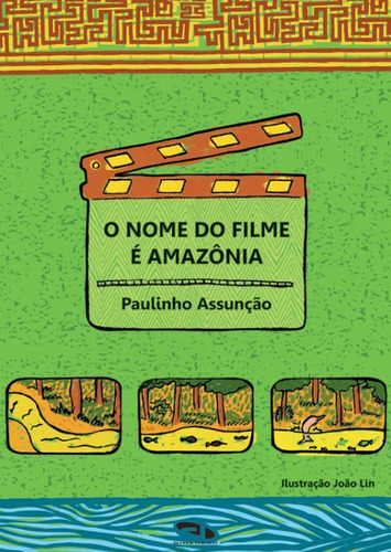 Livro O Nome Do Filme É Amazônia - Paulinho Assunção E João Lin - Dimensão