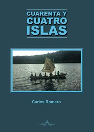 Cuarenta Y Cuatro Islas (spanish Edition), De Romero, Carlos. Editorial Vision Libros, Tapa Blanda En Español