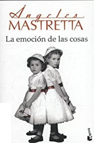 La Emoción De Las Cosas - Angeles Mastretta - Booket