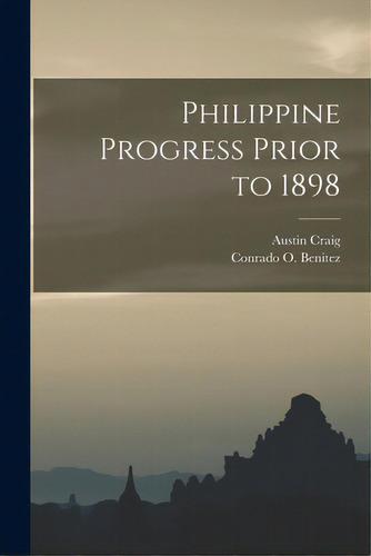 Philippine Progress Prior To 1898, De Craig, Austin B. 1872. Editorial Legare Street Pr, Tapa Blanda En Inglés