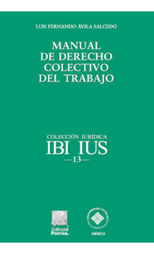 Manual de Derecho Colectivo del Trabajo: No, de avila salcedo, luis fernando., vol. 1. Editorial Porrua, tapa pasta blanda, edición 2 en español, 2020