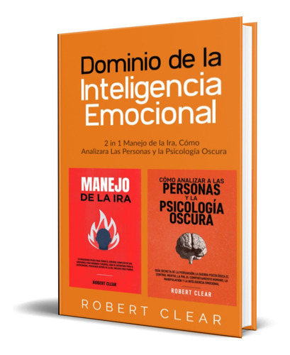 Dominio De La Inteligencia Emocional, de Robert Clear. Editorial Independently Published, tapa blanda en español, 2023