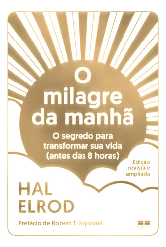 O Milagre Da Manhã (edição Revista E Ampliada): O Segredo Para Transformar Sua Vida (antes Das 8 Horas), De Hal Elrod. Editora Bestseller, Capa Mole, Edição 1 Em Português, 2024