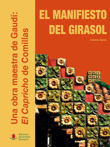 Manifiesto Del Girasol. Una Obra Maestra De Gaudi: El Cap...