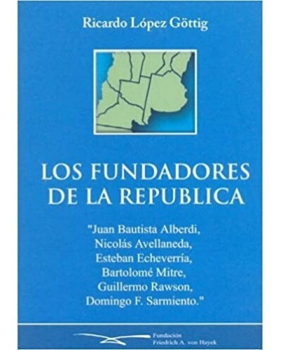 Los Fundadores De La República - Ricardo López Gottig 