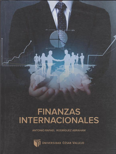 FINANZAS INTERNACIONALES, de Antonio Rafael Rodríguez Abraham. Serie 6124158636, vol. 1. Editorial PERU-SILU, tapa blanda, edición 2017 en español, 2017