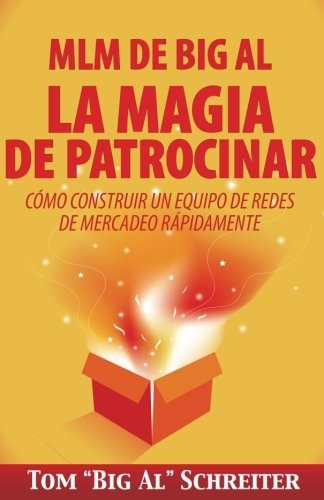 Libro : Mlm De Big Al La Magia De Patrocinar: Como Constr...