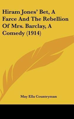 Libro Hiram Jones' Bet, A Farce And The Rebellion Of Mrs....