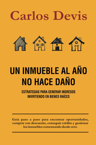 Libro Un Inmueble Al Año No Hace Daño - Carlos Devis