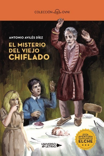 EL MISTERIO DEL VIEJO CHIFLADO, de Antonio Avilés Díez. Editorial Universo de Letras, tapa blanda, edición 1era edición en español