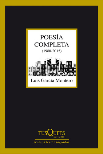 Poesía completa (1980-2015), de Luis. Garcia Sanchez Jesus Garcia Montero. Marginales Editorial Tusquets, tapa blanda, edición 1 en español, 2015
