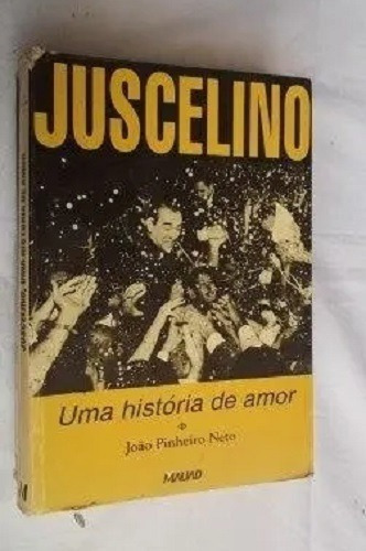 Livro Juscelino - Uma História De Amor João Pinheiro Neto