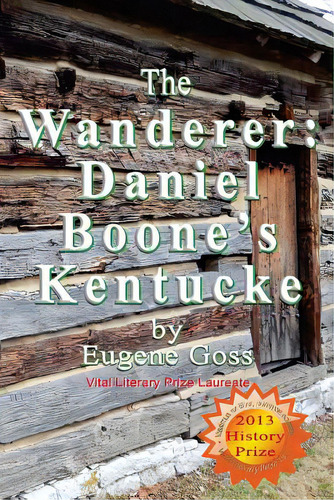 The Wanderer: Daniel Boone's Kentucke, De Goss, Eugene. Editorial Createspace, Tapa Blanda En Inglés