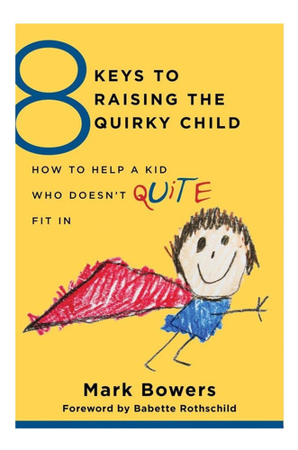 Libro: 8 Claves Para Criar A Un Niño Estrafalario: Cómo Ayud