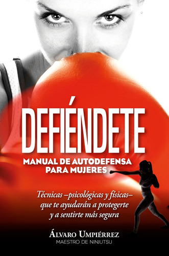 Defiéndete: Manual de autodefensa para mujeres, de Umpiérrez Rapetti, Álvaro. Serie Salud y Bienestar Editorial ARCOPRESS, tapa blanda en español, 2022