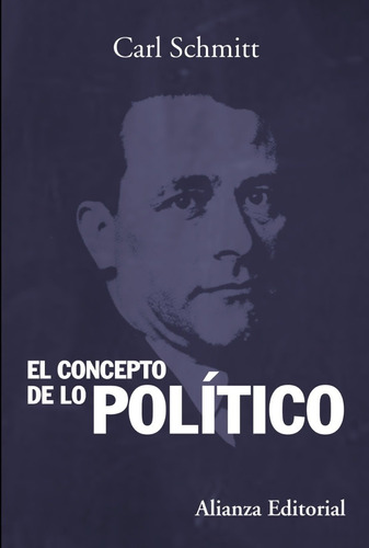El Concepto De Lo Político Carl Schmitt Alianza Editorial